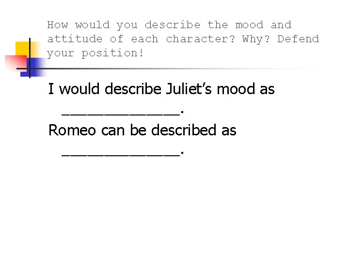 How would you describe the mood and attitude of each character? Why? Defend your