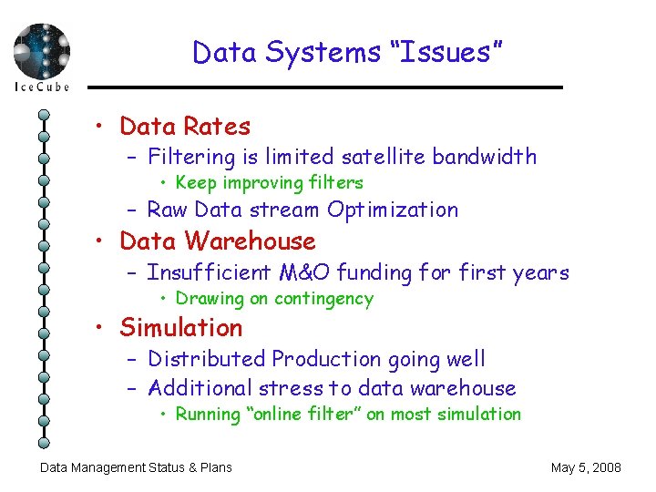 Data Systems “Issues” • Data Rates – Filtering is limited satellite bandwidth • Keep