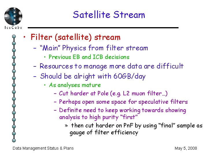 Satellite Stream • Filter (satellite) stream – “Main” Physics from filter stream • Previous