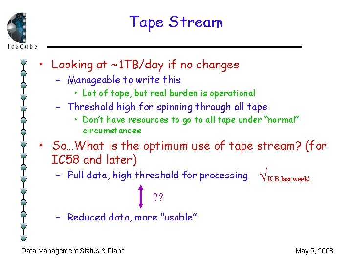 Tape Stream • Looking at ~1 TB/day if no changes – Manageable to write