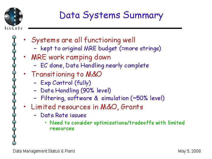 Data Systems Summary • Systems are all functioning well – kept to original MRE