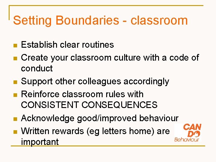 Setting Boundaries - classroom n n n Establish clear routines Create your classroom culture