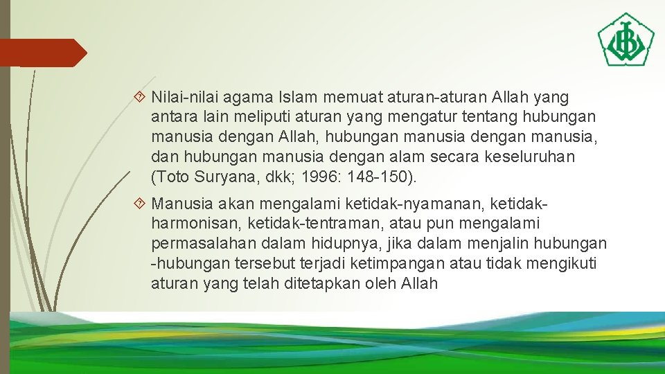  Nilai-nilai agama Islam memuat aturan-aturan Allah yang antara lain meliputi aturan yang mengatur