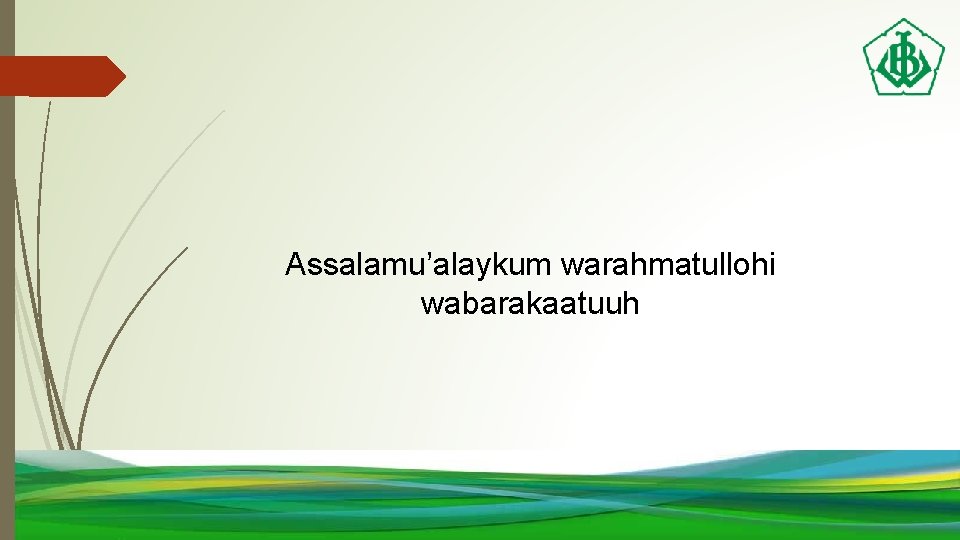 Assalamu’alaykum warahmatullohi wabarakaatuuh 