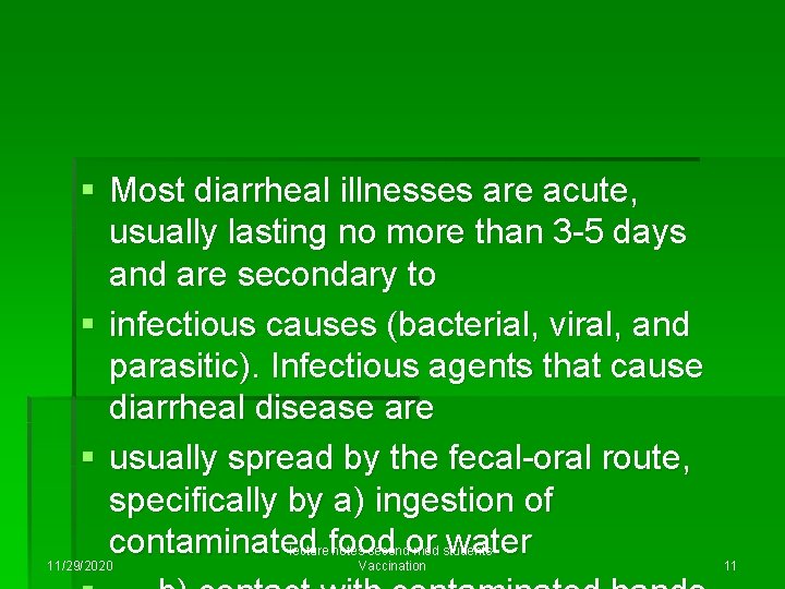 § Most diarrheal illnesses are acute, usually lasting no more than 3 -5 days