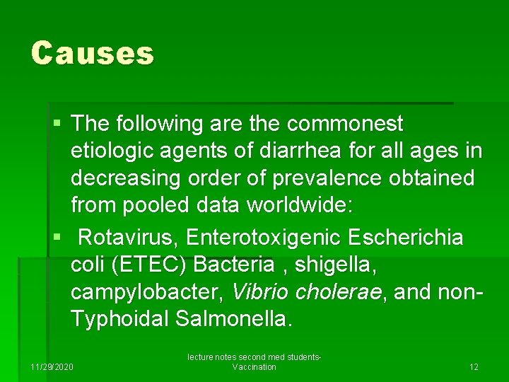 Causes § The following are the commonest etiologic agents of diarrhea for all ages