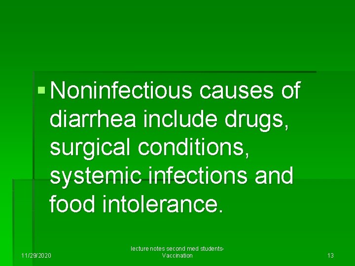 § Noninfectious causes of diarrhea include drugs, surgical conditions, systemic infections and food intolerance.