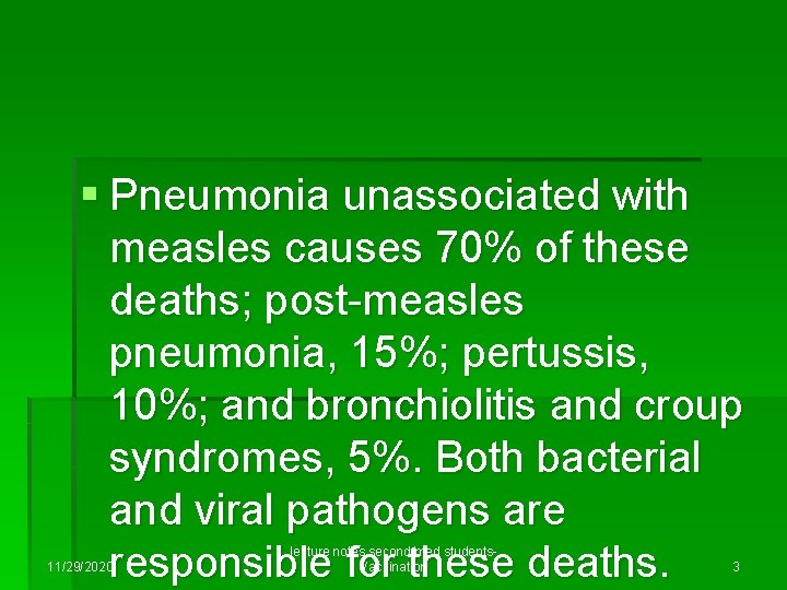 § Pneumonia unassociated with measles causes 70% of these deaths; post-measles pneumonia, 15%; pertussis,
