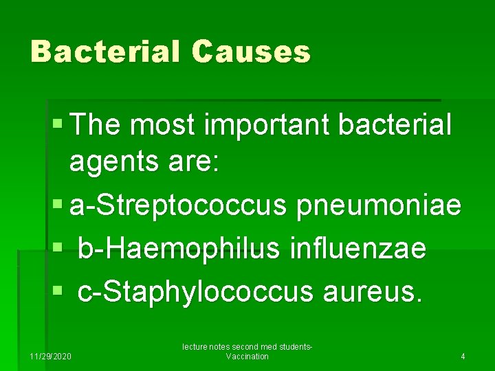 Bacterial Causes § The most important bacterial agents are: § a-Streptococcus pneumoniae § b-Haemophilus