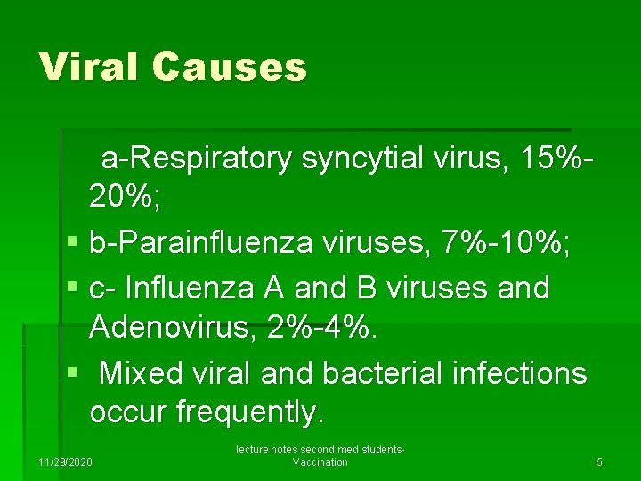 Viral Causes a-Respiratory syncytial virus, 15%20%; § b-Parainfluenza viruses, 7%-10%; § c- Influenza A