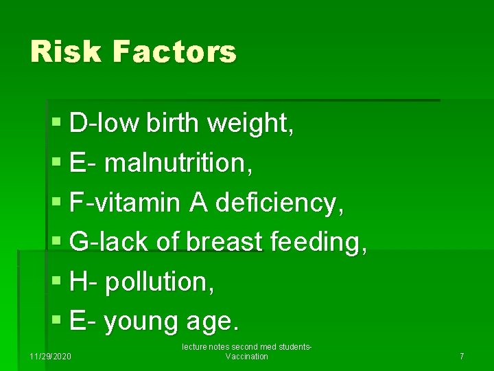 Risk Factors § D-low birth weight, § E- malnutrition, § F-vitamin A deficiency, §