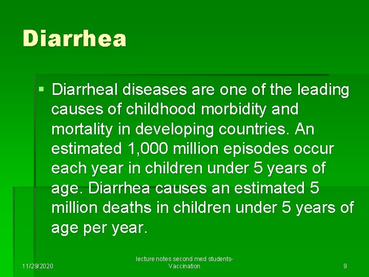 Diarrhea § Diarrheal diseases are one of the leading causes of childhood morbidity and