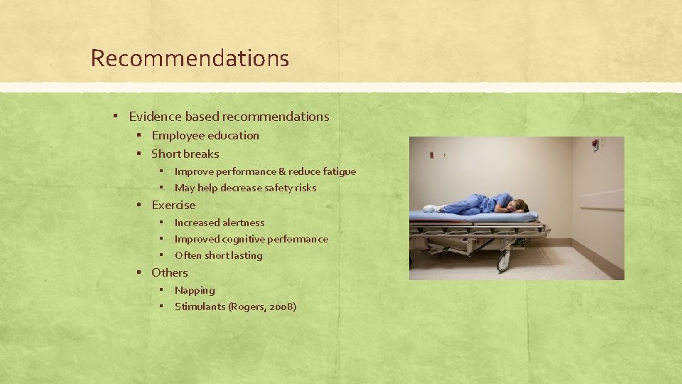 Recommendations ▪ Evidence based recommendations ▪ Employee education ▪ Short breaks ▪ Improve performance