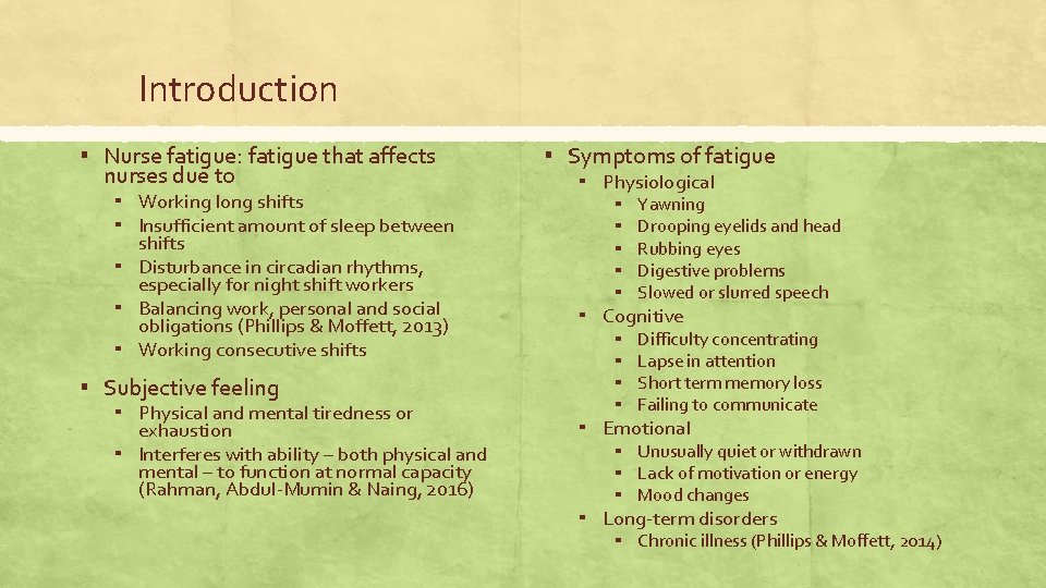 Introduction ▪ Nurse fatigue: fatigue that affects nurses due to ▪ Working long shifts