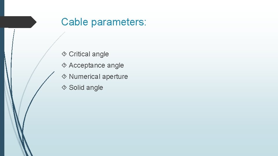 Cable parameters: Critical angle Acceptance angle Numerical aperture Solid angle 