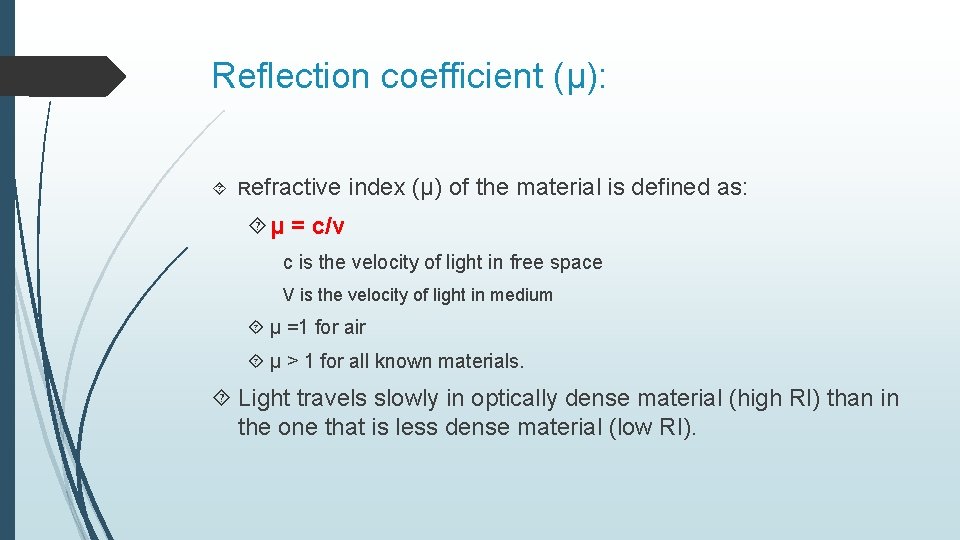 Reflection coefficient (μ): Refractive index (μ) of the material is defined as: μ =