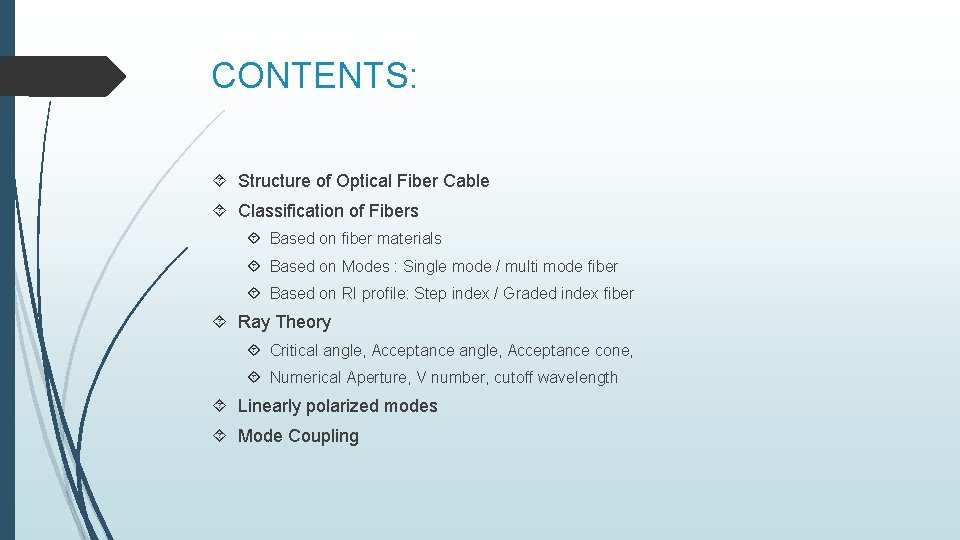 CONTENTS: Structure of Optical Fiber Cable Classification of Fibers Based on fiber materials Based