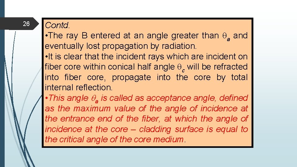 26 Contd. • The ray B entered at an angle greater than a and