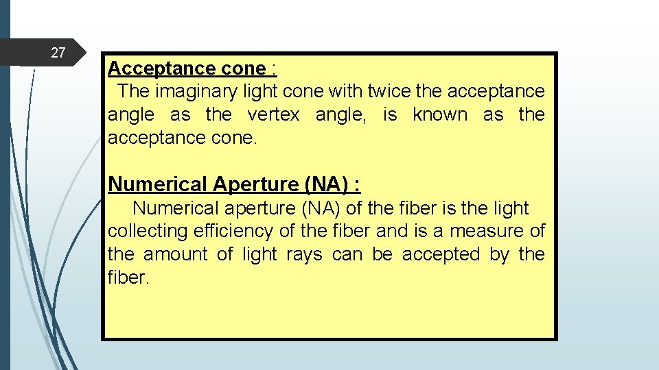 27 Acceptance cone : The imaginary light cone with twice the acceptance angle as