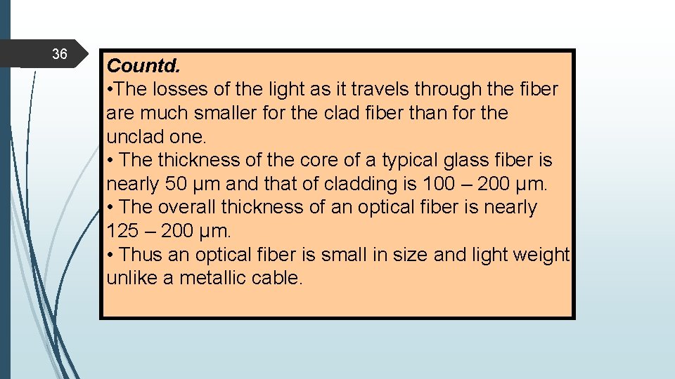 36 Countd. • The losses of the light as it travels through the fiber