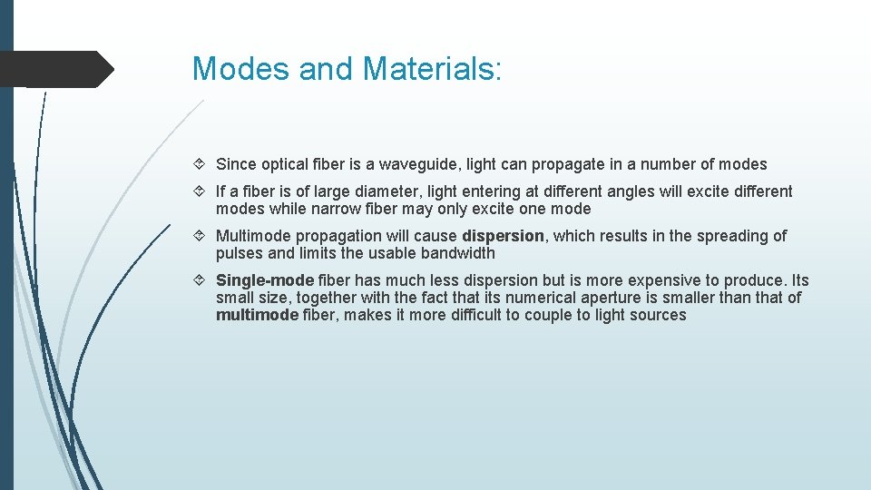 Modes and Materials: Since optical fiber is a waveguide, light can propagate in a