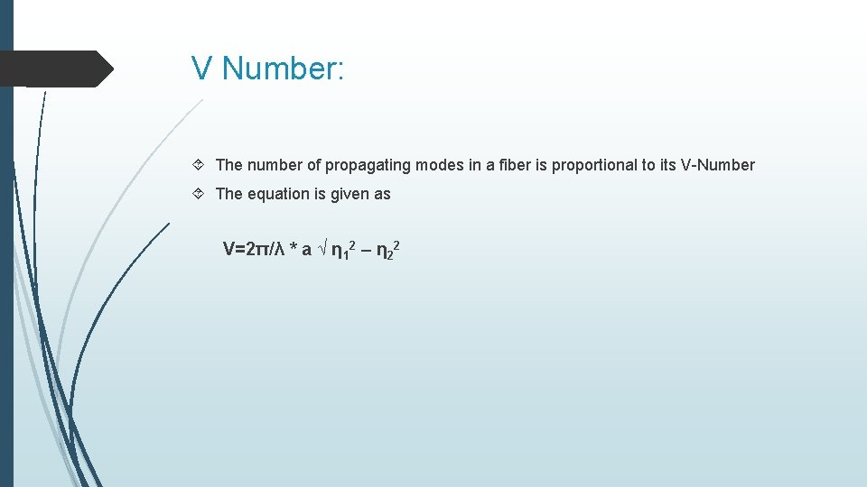 V Number: The number of propagating modes in a fiber is proportional to its