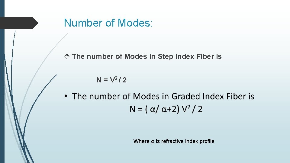Number of Modes: The number of Modes in Step Index Fiber is N =