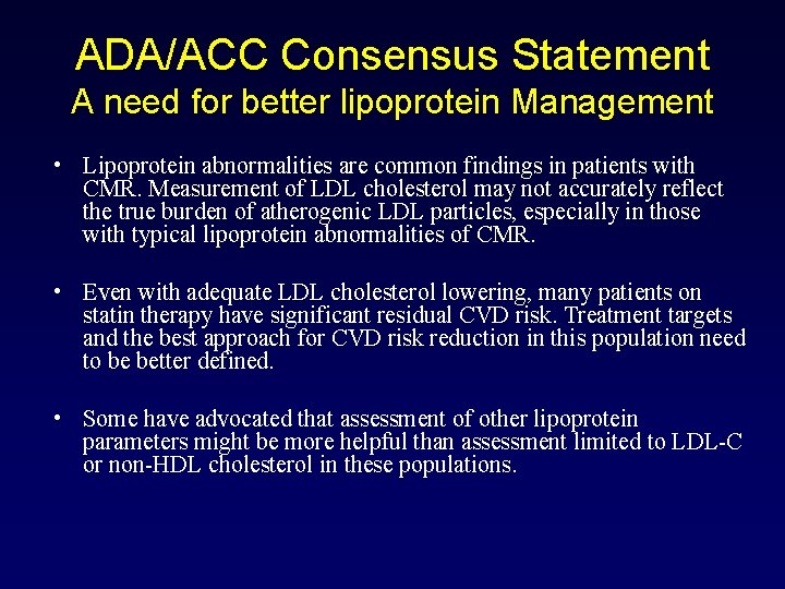 ADA/ACC Consensus Statement A need for better lipoprotein Management • Lipoprotein abnormalities are common