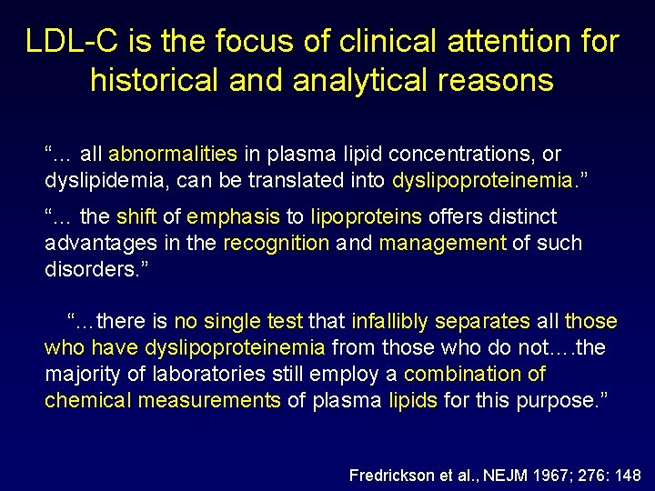 LDL-C is the focus of clinical attention for historical and analytical reasons “… all