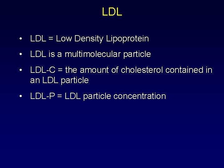 LDL • LDL = Low Density Lipoprotein • LDL is a multimolecular particle •