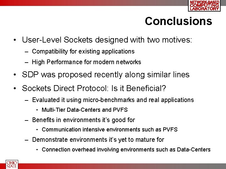 Conclusions • User-Level Sockets designed with two motives: – Compatibility for existing applications –