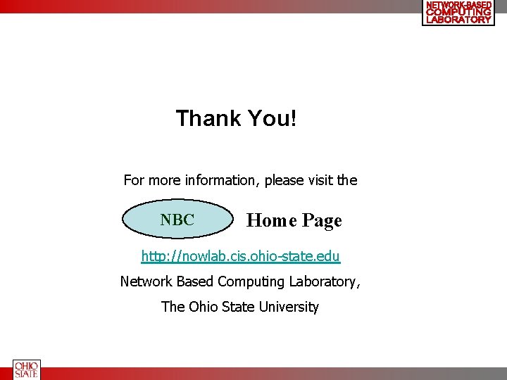 Thank You! For more information, please visit the NBC Home Page http: //nowlab. cis.