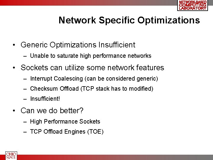 Network Specific Optimizations • Generic Optimizations Insufficient – Unable to saturate high performance networks