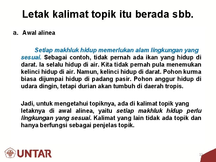 Letak kalimat topik itu berada sbb. a. Awal alinea Setiap makhluk hidup memerlukan alam