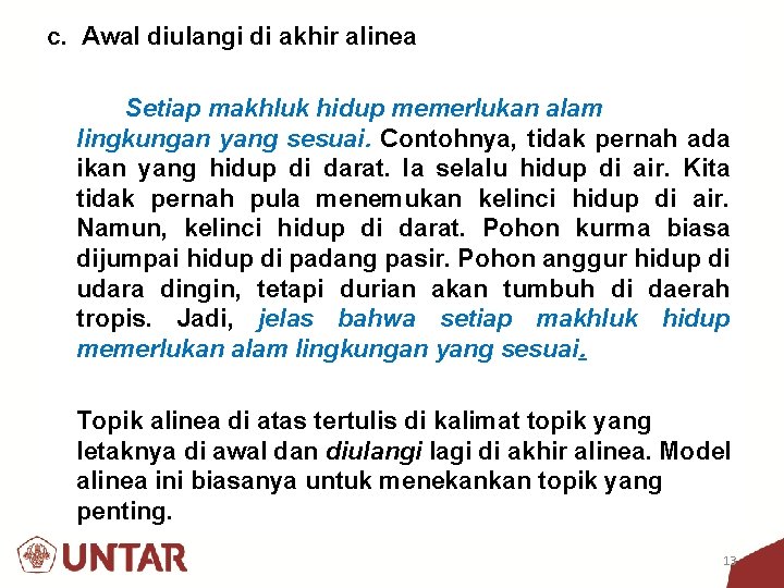 c. Awal diulangi di akhir alinea Setiap makhluk hidup memerlukan alam lingkungan yang sesuai.