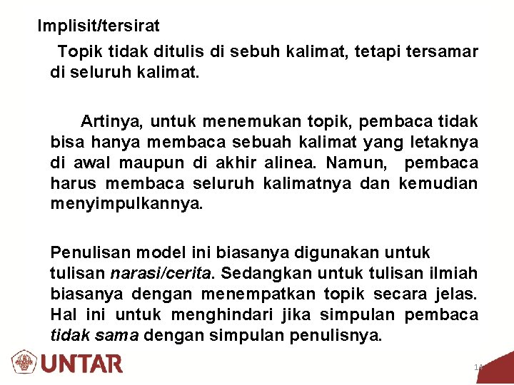  Implisit/tersirat Topik tidak ditulis di sebuh kalimat, tetapi tersamar di seluruh kalimat. Artinya,