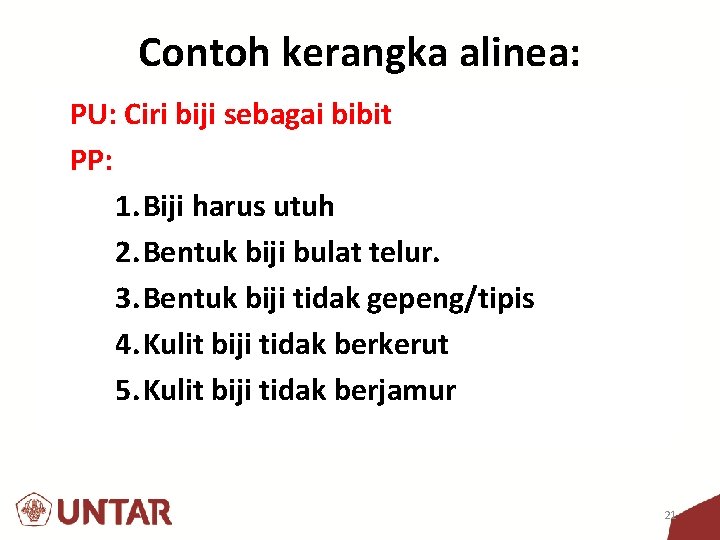 Contoh kerangka alinea: PU: Ciri biji sebagai bibit PP: 1. Biji harus utuh 2.