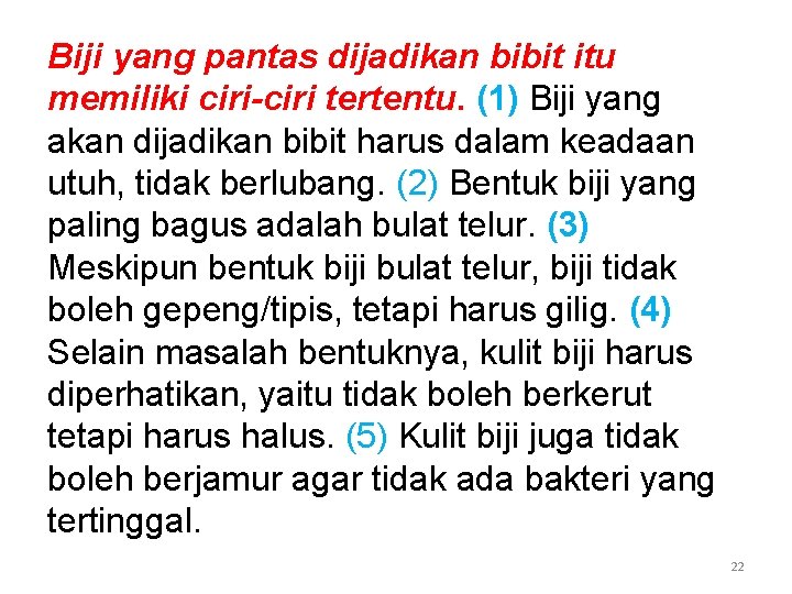 Biji yang pantas dijadikan bibit itu memiliki ciri-ciri tertentu. (1) Biji yang akan dijadikan