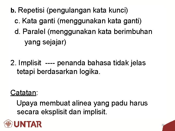 b. Repetisi (pengulangan kata kunci) c. Kata ganti (menggunakan kata ganti) d. Paralel (menggunakan