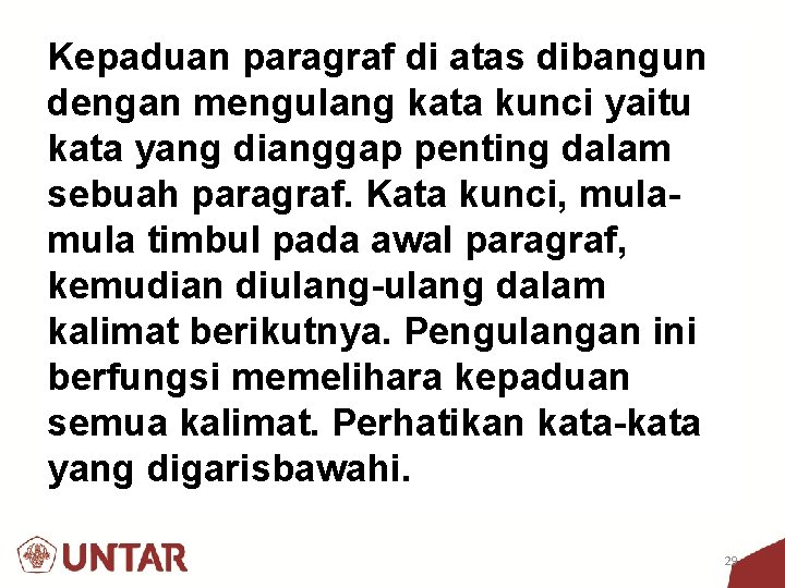 Kepaduan paragraf di atas dibangun dengan mengulang kata kunci yaitu kata yang dianggap penting