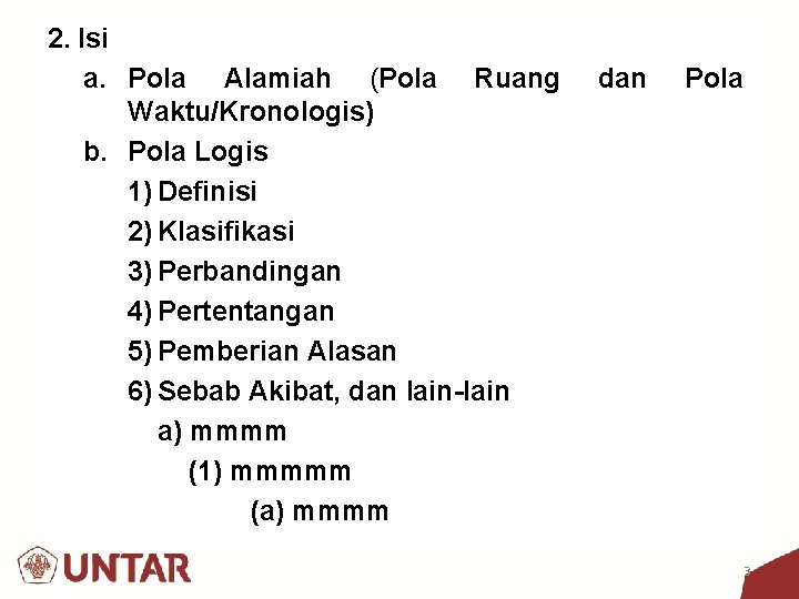 2. Isi a. Pola Alamiah (Pola Ruang Waktu/Kronologis) b. Pola Logis 1) Definisi 2)