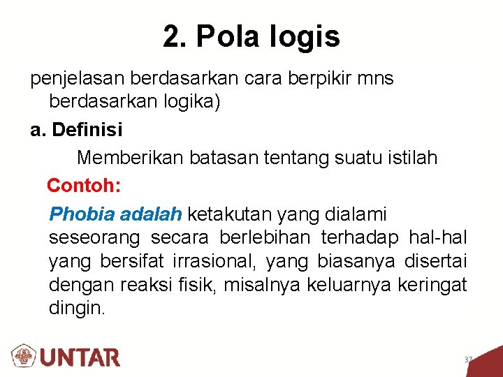 2. Pola logis penjelasan berdasarkan cara berpikir mns berdasarkan logika) a. Definisi Memberikan batasan