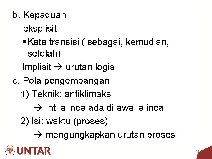 b. Kepaduan eksplisit § Kata transisi ( sebagai, kemudian, setelah) Implisit urutan logis c.