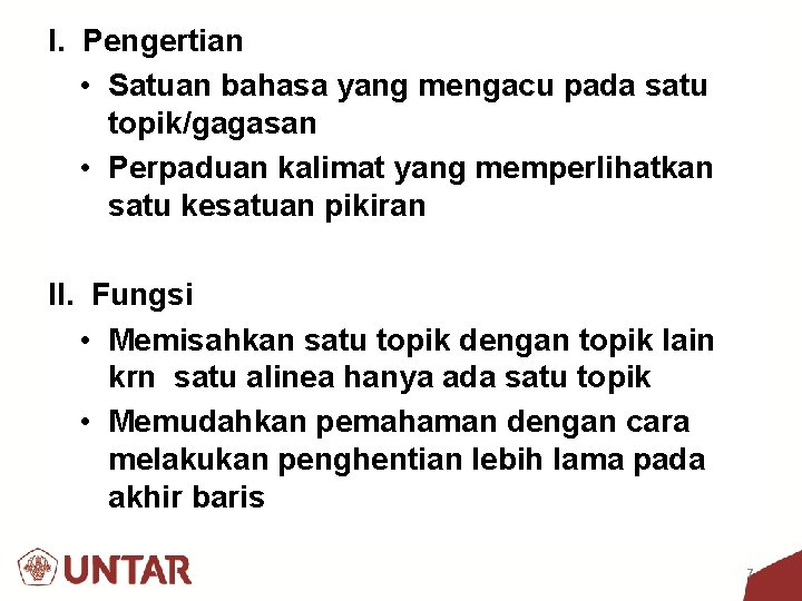 I. Pengertian • Satuan bahasa yang mengacu pada satu topik/gagasan • Perpaduan kalimat yang