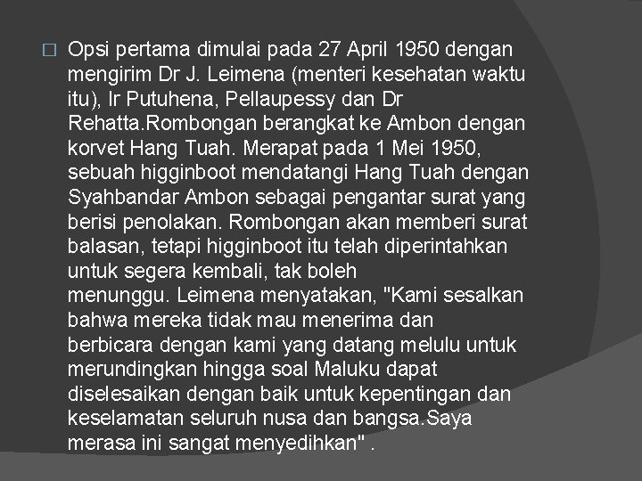 � Opsi pertama dimulai pada 27 April 1950 dengan mengirim Dr J. Leimena (menteri