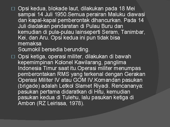 Opsi kedua, blokade laut, dilakukan pada 18 Mei sampai 14 Juli 1950. Semua perairan