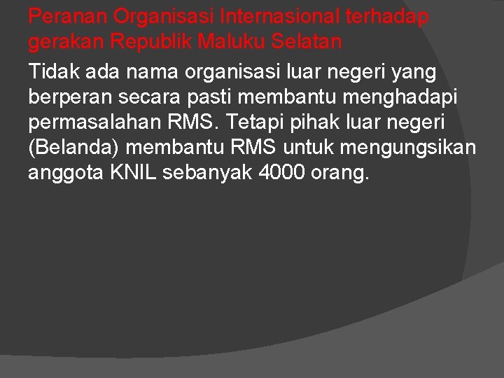 Peranan Organisasi Internasional terhadap gerakan Republik Maluku Selatan Tidak ada nama organisasi luar negeri