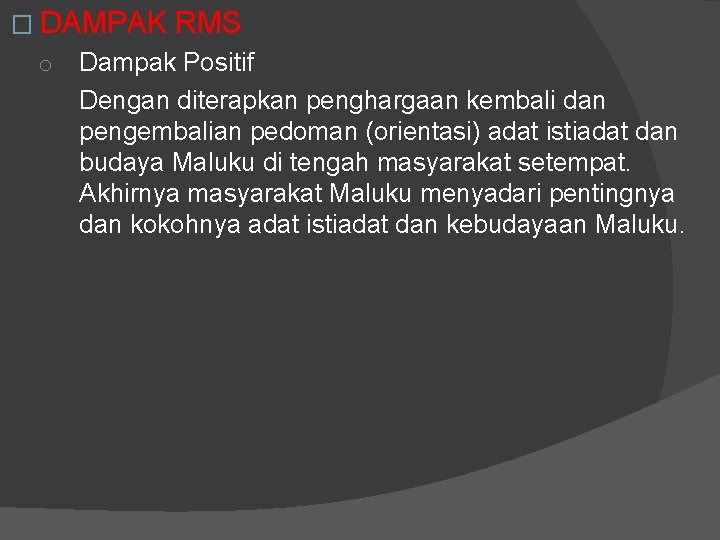 � DAMPAK RMS o Dampak Positif Dengan diterapkan penghargaan kembali dan pengembalian pedoman (orientasi)
