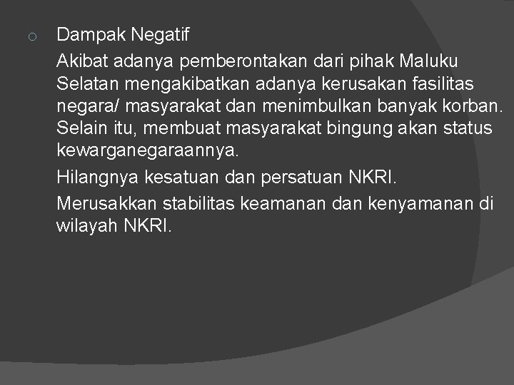 o Dampak Negatif Akibat adanya pemberontakan dari pihak Maluku Selatan mengakibatkan adanya kerusakan fasilitas