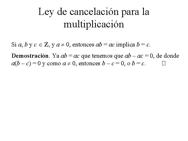 Ley de cancelación para la multiplicación Si a, b y c Z, y a